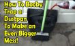 Hoe Booby Trap een stoffer te maken van een grotere puinhoop! 