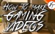 Hoe maak Gaming video's