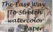 De gemakkelijke manier om Stretch aquarel papier