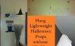 Hang lichtgewicht Halloween Props zonder zichtbare Hardware