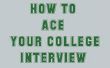 Hoe te uw College Admissions Interview Ace