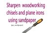 Hoe te verscherpen uw houtbewerking tools met schuurpapier