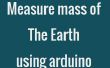 Hoe te meten van de massa van de aarde met behulp van arduino. 