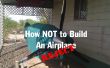 Hoe het niet bouwen van een vliegtuig