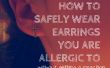 Hoe u allergisch bent voor oorbellen dragen! 