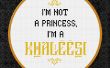 Spel van tronen - ik ben niet een prinses, ik ben een khaleesi - Vrije Cross Stitch PDF patroon