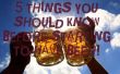 5 dingen die je moet weten voordat u begint hebben bier! 