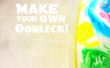 How To Make Oobleck! 