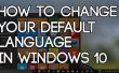 Het wijzigen van uw standaardtaal In Windows 10
