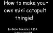 Maak een mini catapult thingie