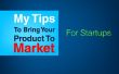 Mijn tips om uw product aan markt