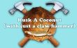 Hoe schil een kokosnoot (met alleen een klauw hamer)