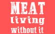 Vlees - hoe ik begon te doen zonder