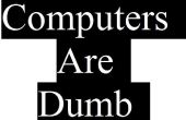 Computers zijn stom! 