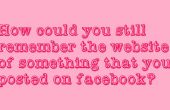 Hoe kon u stilstaand onthoud naar de Website van iets dat je hebt gepost op Facebook? 