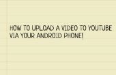 Uploaden van een Video naar YouTube Via Android telefoon